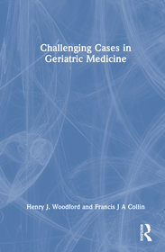 Challenging Cases in Geriatric Medicine Challenging Cases in Geriatric Medicine