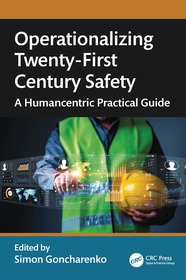 Operationalizing Twenty-First Century Safety: A Humancentric Practical Guide Operationalizing Twenty-First Century Safety: A Humancentric Practical Guide