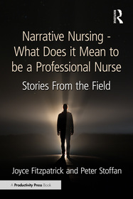 Narrative Nursing - What Does it Mean to be a Professional Nurse: Stories From the Field