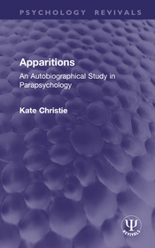 Apparitions: An Autobiographical Study in Parapsychology Apparitions: An Autobiographical Study in Parapsychology