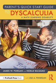 Parent’s Quick Start Guide to Dyscalculia: A Math Learning Disability Parent’s Quick Start Guide to Dyscalculia: A Math Learning Disability