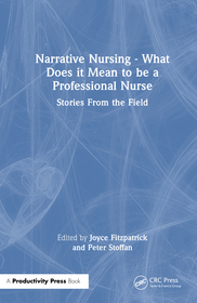 Narrative Nursing - What Does it Mean to be a Professional Nurse: Stories From the Field