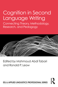 Cognition in Second Language Writing: Connecting Theory, Methodology, Research, and Pedagogy