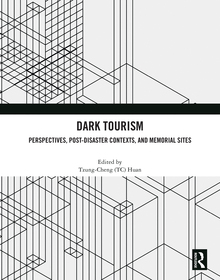 Dark Tourism: Perspectives, Post-Disaster Contexts, and Memorial Sites Dark Tourism: Perspectives, Post-Disaster Contexts, and Memorial Sites