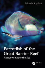 Parrotfish of the Great Barrier Reef: Rainbows under the Sea Parrotfish of the Great Barrier Reef: Rainbows under the Sea