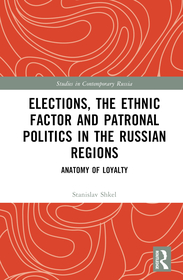 Elections, the Ethnic Factor and Patronal Politics in the Russian Regions: Anatomy of Loyalty Elections, the Ethnic Factor and Patronal Politics in the Russian Regions: Anatomy of Loyalty