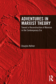 Adventures in Marxist Theory: Toward a Reconstruction of Marxism in the Contemporary Era Adventures in Marxist Theory: Toward a Reconstruction of Marxism in the Contemporary Era