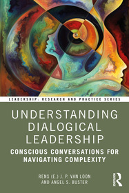 Understanding Dialogical Leadership: Conscious Conversations for Navigating Complexity Understanding Dialogical Leadership: Conscious Conversations for Navigating Complexity