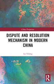 Dispute and Resolution Mechanism in Modern China Dispute and Resolution Mechanism in Modern China