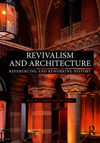 Revivalism and Architecture: Referencing and Reworking History