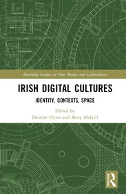Irish Digital Cultures: Identity, Contexts, Space