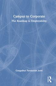 Campus to Corporate: The Roadmap to Employability Campus to Corporate: The Roadmap to Employability