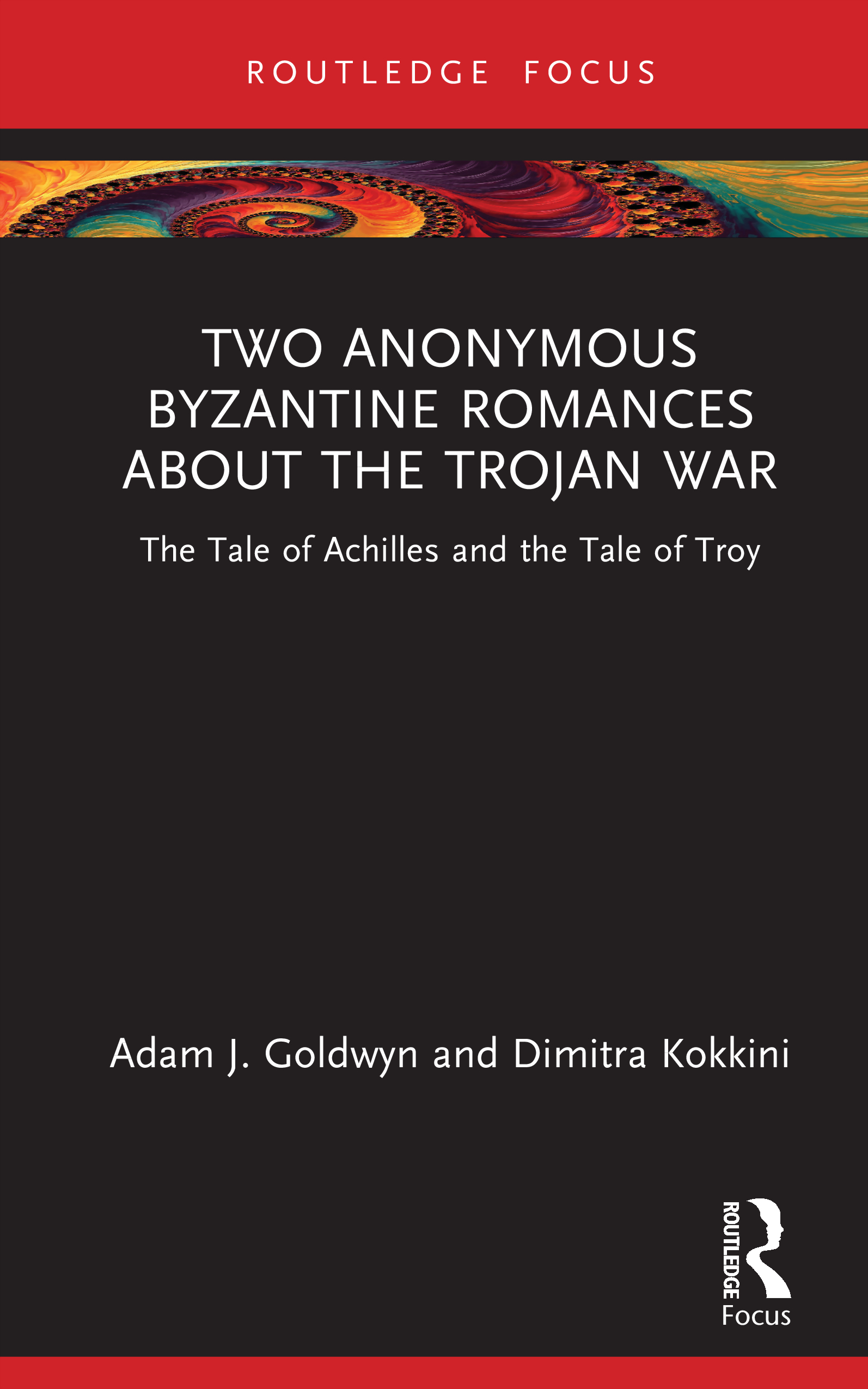 Two Anonymous Byzantine Romances about the Trojan War: The Tale of Achilles and the Tale of Troy