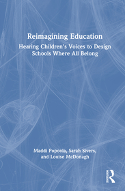 Reimagining Education: Hearing Children's Voices to Design Schools Where All Belong
