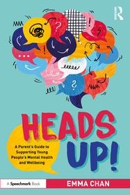 Heads Up!: A Parent’s Guide to Supporting Young People's Mental Health and Wellbeing