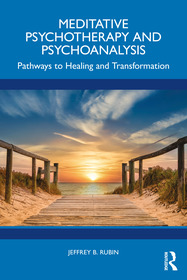 Meditative Psychotherapy and Psychoanalysis: Pathways to Healing and Transformation Meditative Psychotherapy and Psychoanalysis: Pathways to Healing and Transformation