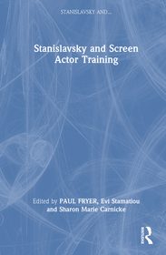 Stanislavsky and Screen Actor Training Stanislavsky and Screen Actor Training