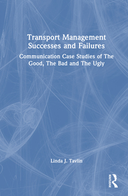 Transport Management Successes and Failures: Communication Case Studies of The Good, The Bad and The Ugly