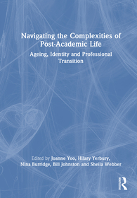 Navigating the Complexities of Post-Academic Life: Ageing, Identity and Professional Transition