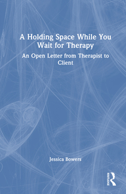 A Holding Space While You Wait for Therapy: An Open Letter from Therapist to Client