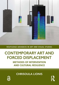 Contemporary Art and Forced Displacement: Methods of Intervention and Cultural Resilience