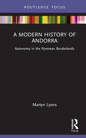A Modern History of Andorra: Autonomy in the Pyrenean Borderlands