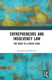 Entrepreneurs and Insolvency Law: The Right to a Fresh Start Entrepreneurs and Insolvency Law: The Right to a Fresh Start