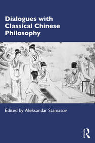 Dialogues with Classical Chinese Philosophy Dialogues with Classical Chinese Philosophy