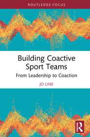 Building Coactive Sport Teams: From Leadership to Coaction Building Coactive Sport Teams: From Leadership to Coaction