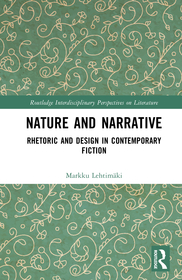 Nature and Narrative: Rhetoric and Design in Contemporary Fiction