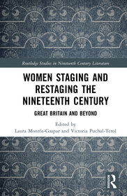 Women Staging and Restaging the Nineteenth Century: Great Britain and Beyond