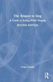 The Reason to Sing: A Guide to Acting While Singing