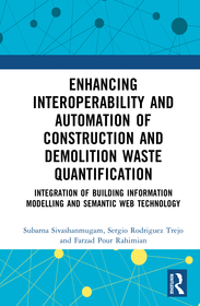 Enhancing Interoperability and Automation of Construction Waste Quantification: Integration of Building Information Modelling and Semantic Web Technology Enhancing Interoperability and Automation of Construction Waste Quantification: Integration of Building Information Modelling and Semantic Web Technology