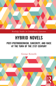 Hybrid Novels: Post-postmodernism, Sincerity, and Race at the Turn of the 21st Century
