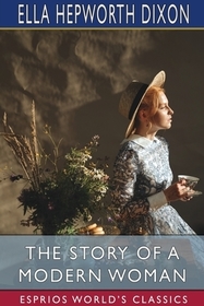 The Story of a Modern Woman (Esprios Classics) The Story of a Modern Woman (Esprios Classics)