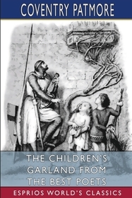 The Children's Garland From the Best Poets (Esprios Classics) The Children's Garland From the Best Poets (Esprios Classics)