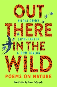 Out There in the Wild: Poems on Nature Out There in the Wild: Poems on Nature