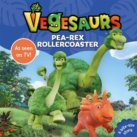 Vegesaurs: Pea-Rex Rollercoaster: Based on the hit CBeebies series Vegesaurs: Pea-Rex Rollercoaster: Based on the hit CBeebies series