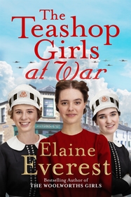 The Teashop Girls at War: A captivating wartime saga from the bestselling author of The Woolworths Girls The Teashop Girls at War: A captivating wartime saga from the bestselling author of The Woolworths Girls