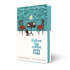 Before the Coffee Gets Cold: The heart-warming million-copy sensation from Japan Before the Coffee Gets Cold: The heart-warming million-copy sensation from Japan