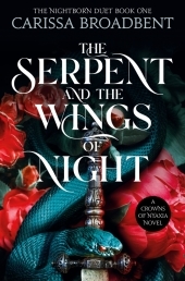 The Serpent and the Wings of Night: Discover the stunning first book in the bestselling romantasy series Crowns of Nyaxia The Serpent and the Wings of Night: Discover the stunning first book in the bestselling romantasy series Crowns of Nyaxia