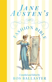 Jane Austen's Fashion Bible Jane Austen's Fashion Bible