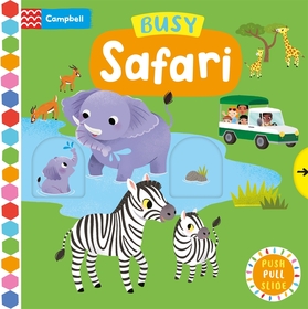 Busy Safari: A Push, Pull, Slide Book Busy Safari: A Push, Pull, Slide Book