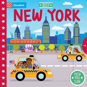 Busy New York: A Push, Pull, Slide Book Busy New York: A Push, Pull, Slide Book