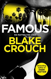 Famous: from the bestselling author and creator of number one Apple TV series Dark Matter
