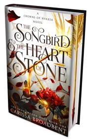 The Songbird and the Heart of Stone: The hotly anticipated third book in the bestselling romantasy series Crowns of Nyaxia