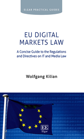 EU Digital Markets Law – A Concise Guide to the Regulations and Directives on IT and Media Law: A Concise Guide to the Regulations and Directives on IT and Media Law