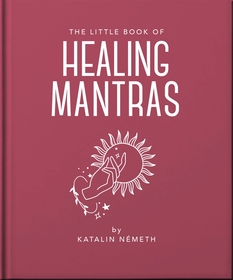 The Little Book of Healing Mantras