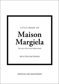 Little Book of Maison Margiela: The story of the iconic fashion house