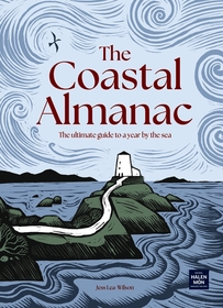 The Coastal Almanac: The ultimate guide to a year by the sea